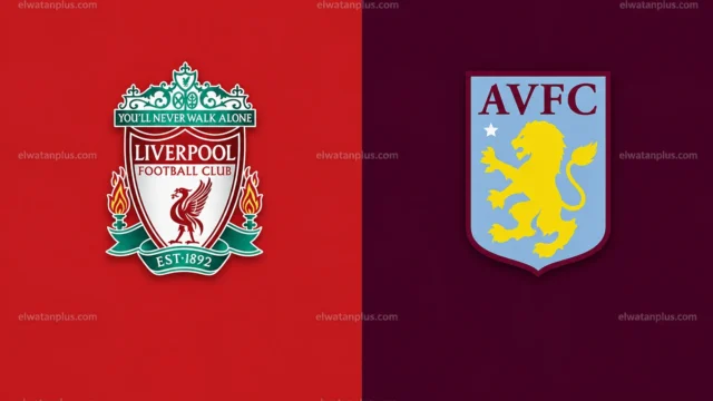 مباراة ليفربول واستون فيلا